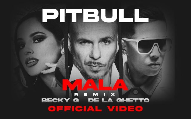 Pitbull feat. Becky G & De La Ghetto – Mala