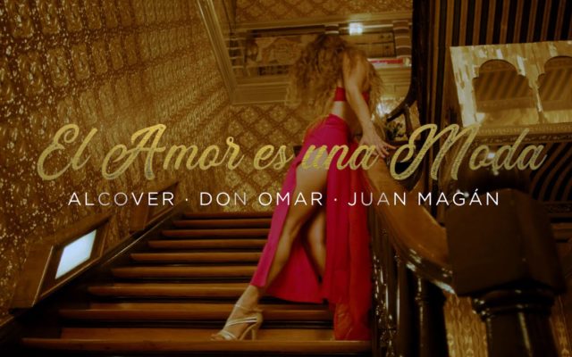 El Amor Es Una Moda – Alcover, Don Omar, Juan Magán